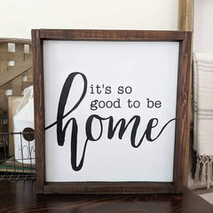It's So Good To Be Home Wood Sign