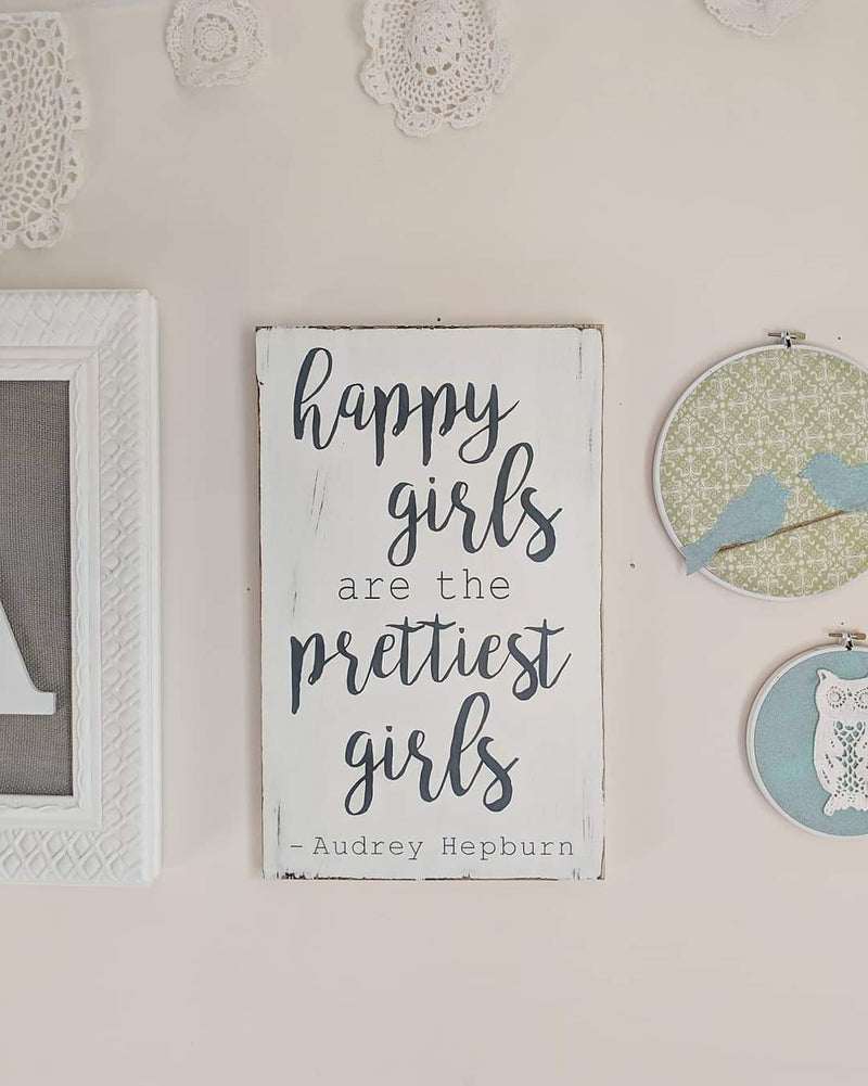 Happy Girls Are The Prettiest Wood Sign