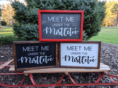 Meet me under the Mistletoe Holiday Sign