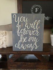 You will forever be my always wood sign