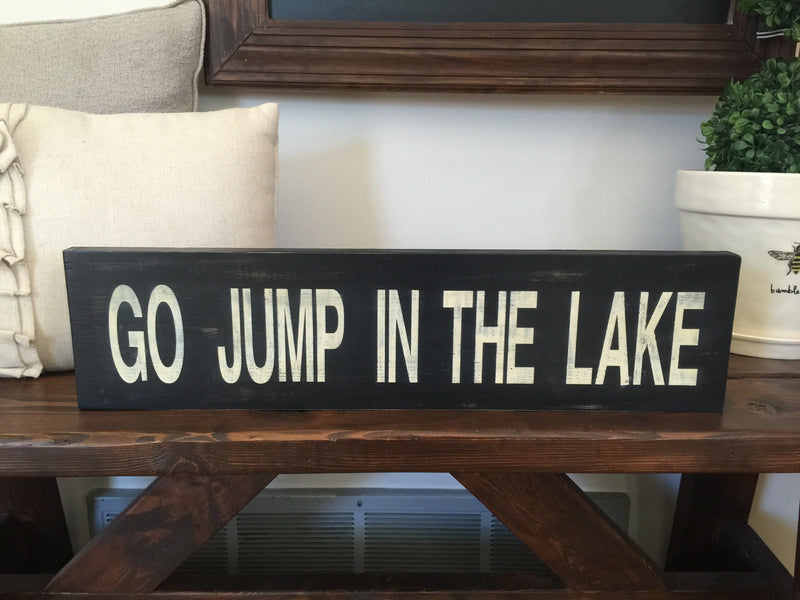 Go Jump In The Lake Wood Sign